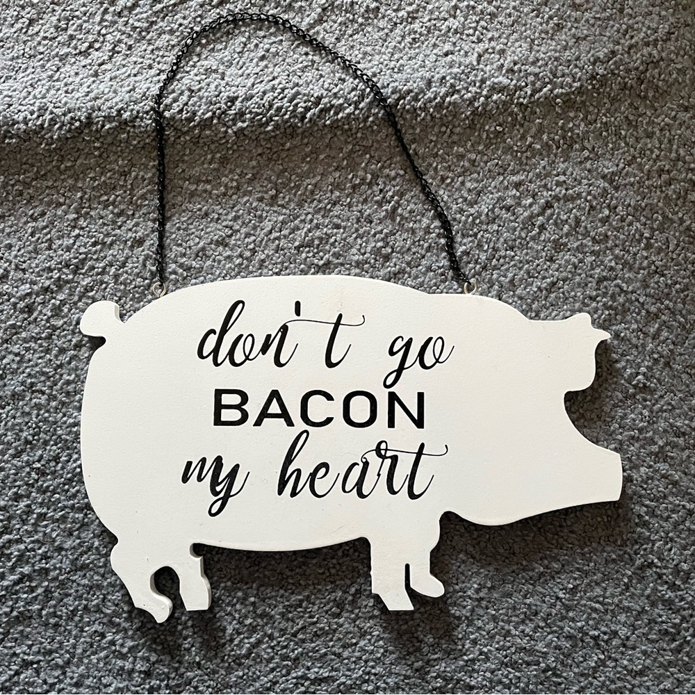 Don’t Go Bacon My Heart Sign